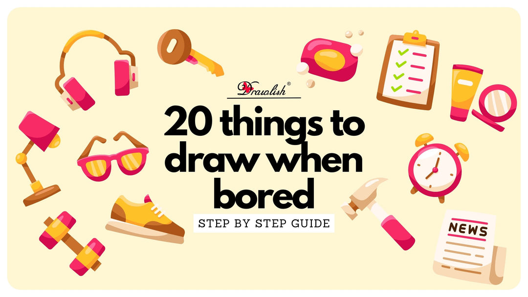 20 Things To Draw When Bored