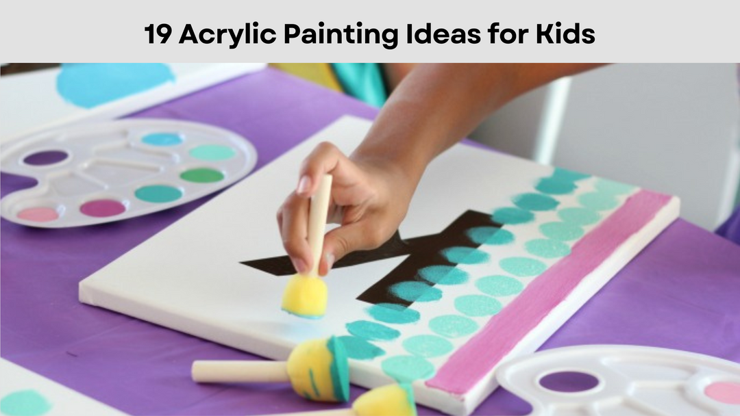 19 Acrylic Painting Ideas for Kids That They’re Sure To Love