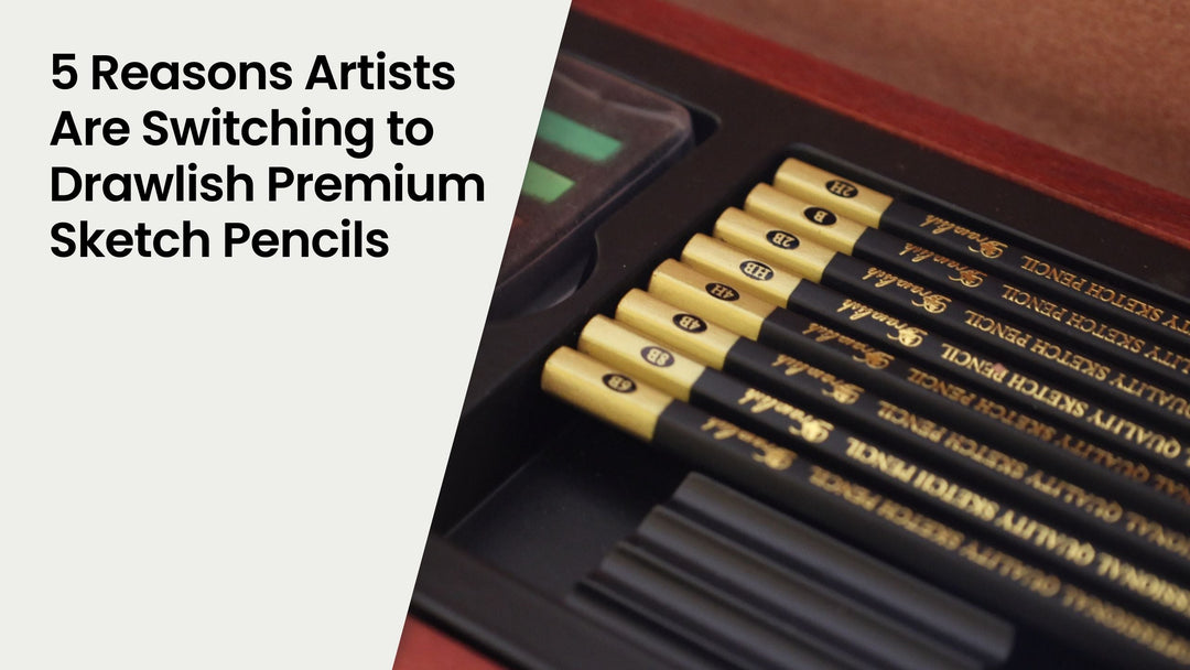 5 Reasons Artists Are Switching to Drawlish Premium Sketch Pencils