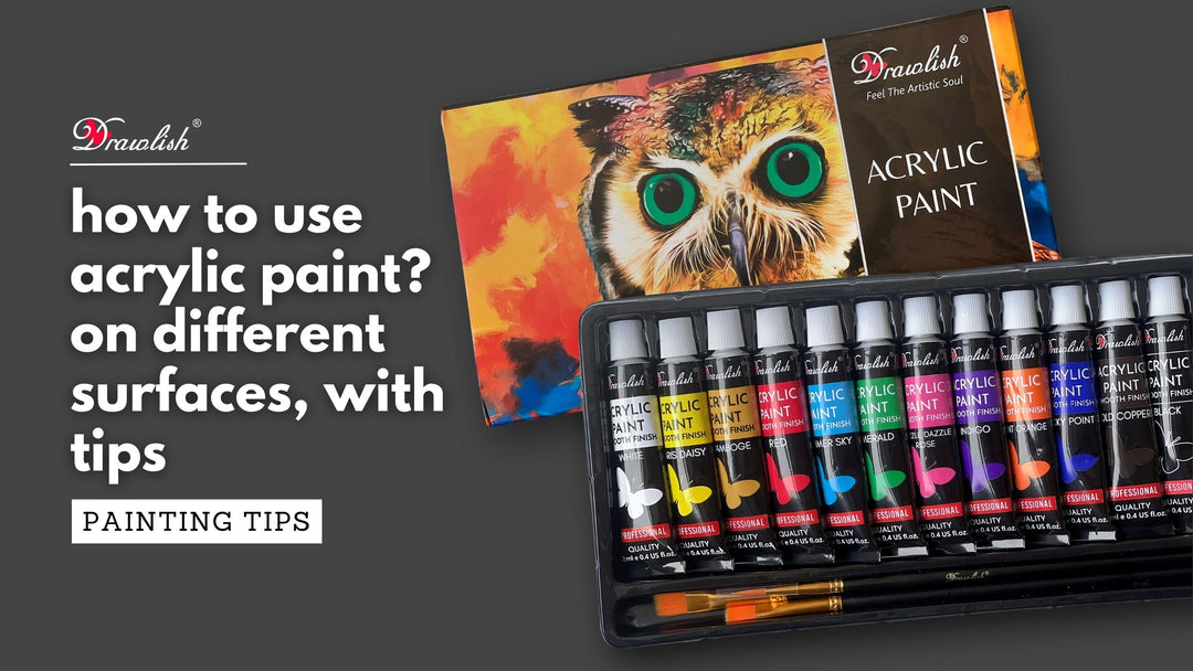 How To Use Acrylic Paint? On Different Surfaces, With Tips