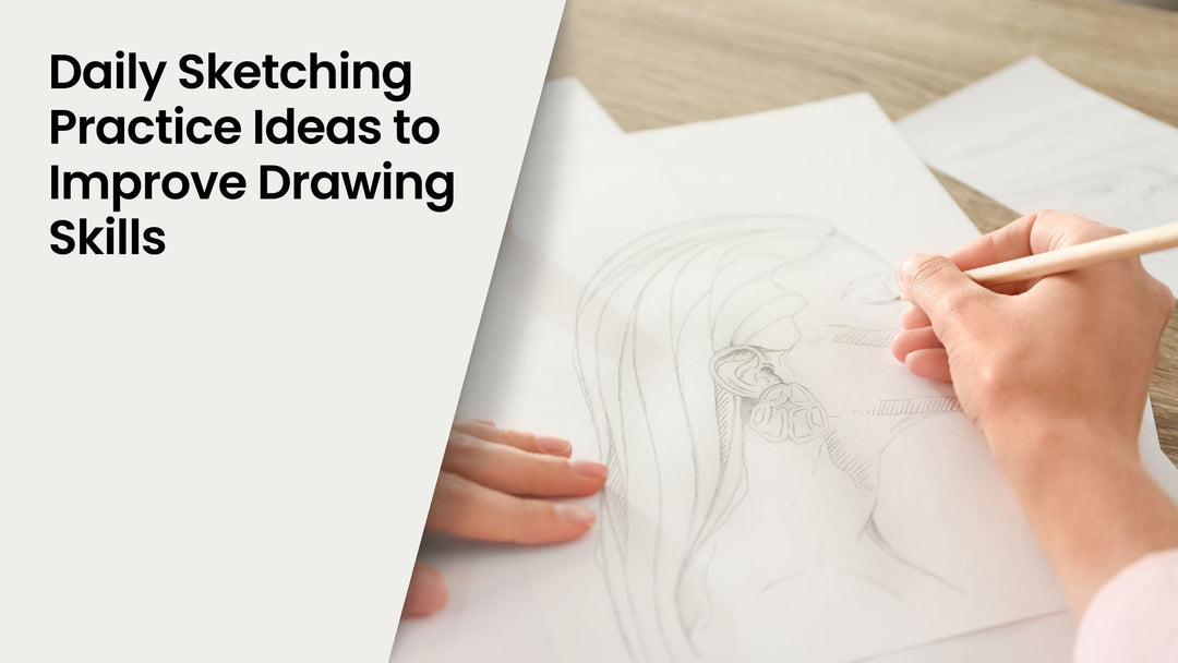 Daily Sketching Practice Ideas to Improve Drawing Skills