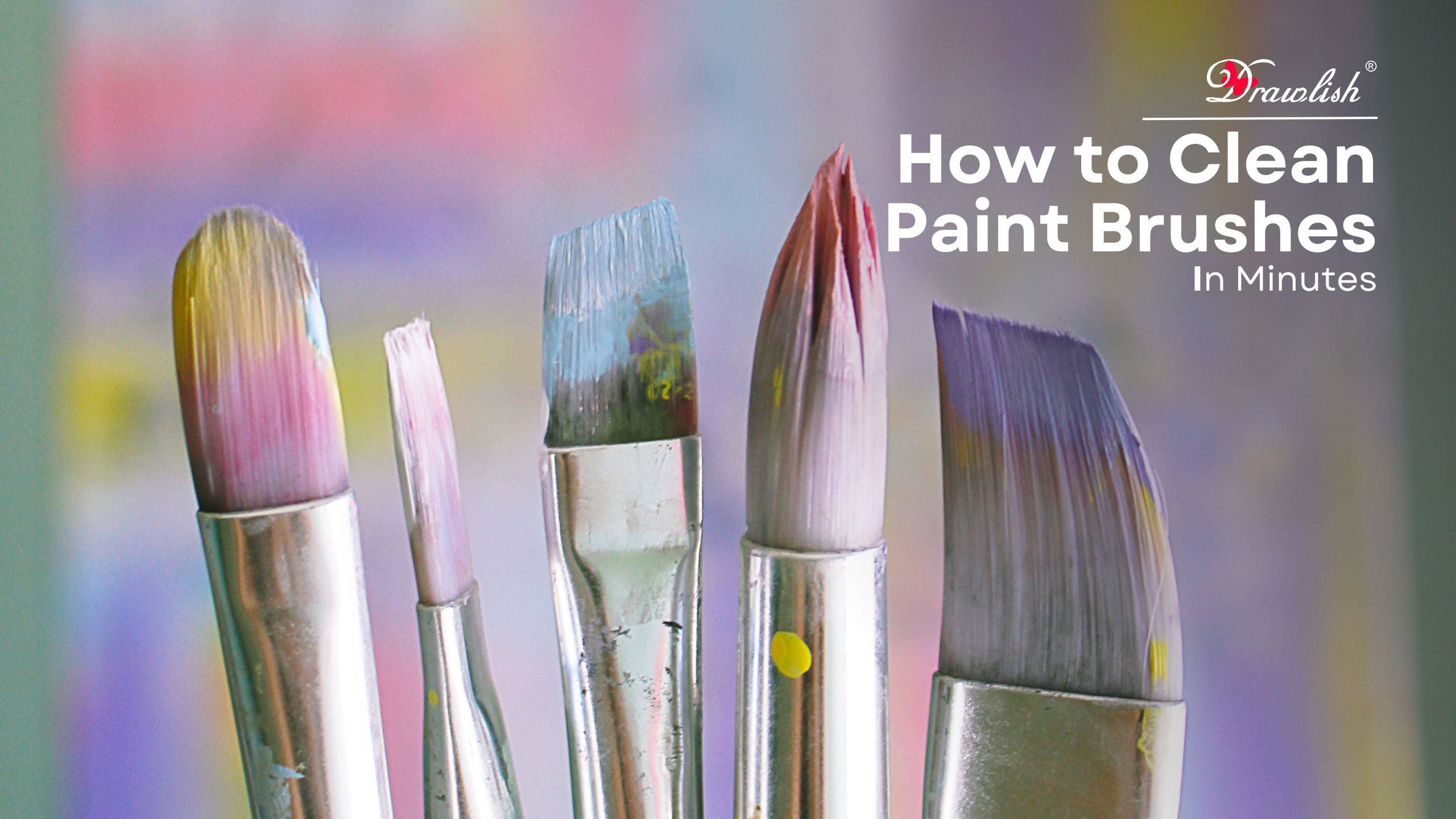 How to Clean Paint Brushes in Minutes – Drawlish