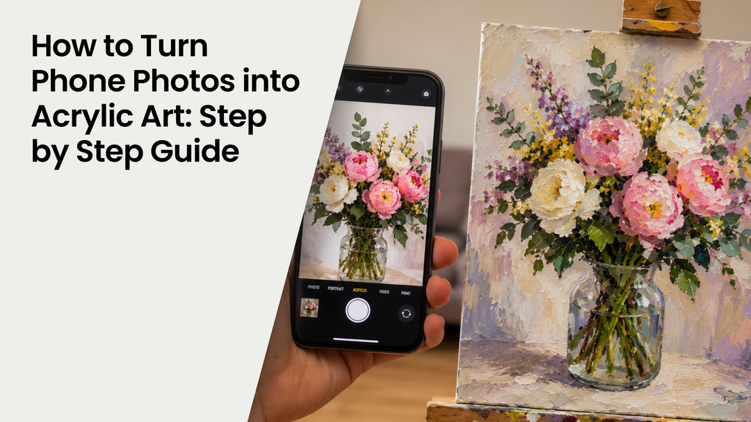 How to Turn Phone Photos into Acrylic Art: Step by Step Guide