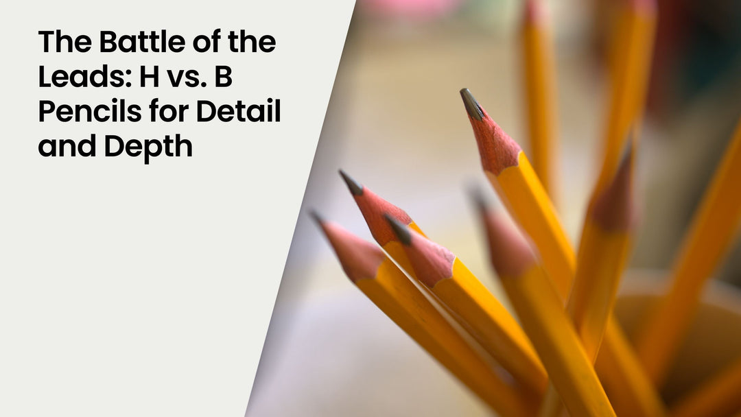 the-battle-of-the-leads-h-vs-b-pencils-for-detail-and-depth